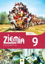 ZIEMIA. Podręcznik geografii dla klasy 9. Część I