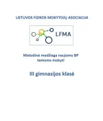 Lietuvos fizikos mokytojų asociacijos metodinė medžiaga (III gimnazijos klasė), naujoms BP temoms mokyti. Tema „Energijos šaltiniai“