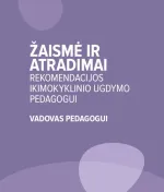 Vadovas pedagogui. Medžiaga ikimokyklinio ugdymo pedagogui. Žaismė ir atradimai.