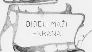 DIDELI MAŽI EKRANAI