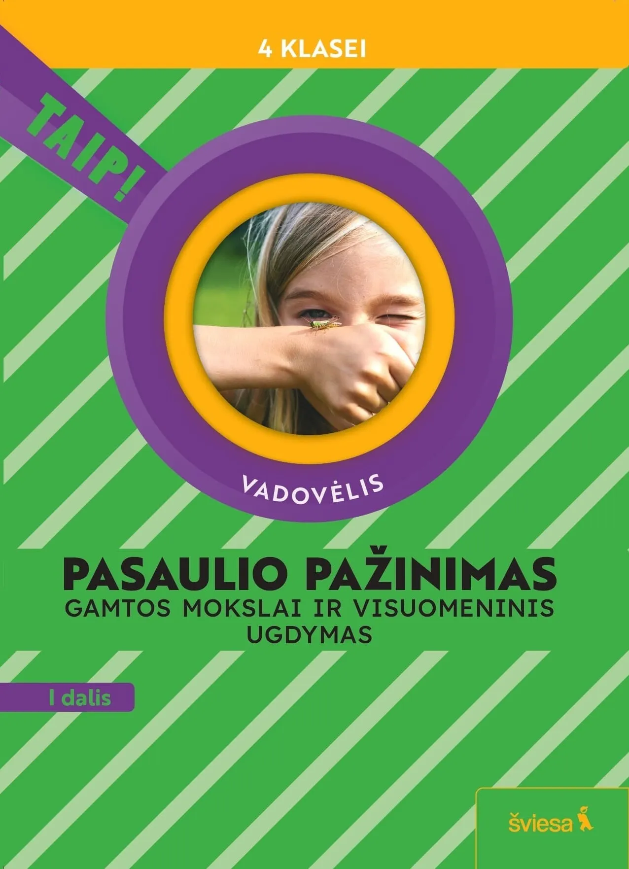 Pasaulio pažinimas. Gamtos mokslai ir visuomeninis ugdymas. Vadovėlis 4 klasei, 1 dalis (Taip!)