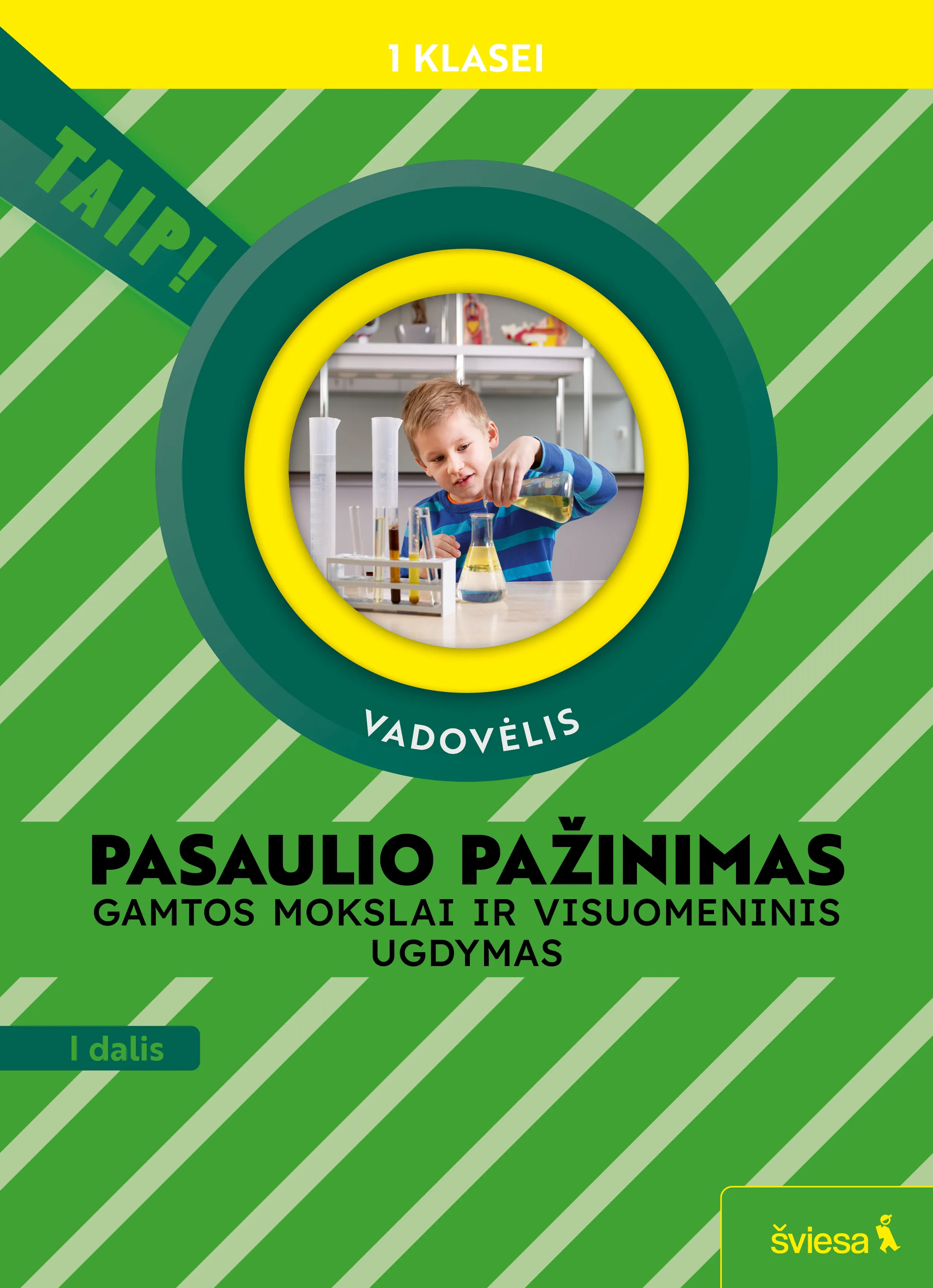 Pasaulio pažinimas. Gamtos mokslai ir visuomeninis ugdymas. Vadovėlis 1 klasei I dalis (Taip!)